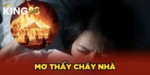 Mơ Thấy Cháy Nhà Là Xấu Hay Tốt? Đánh Lô Đề Số Mấy? 5 Mơ Thấy Cháy Nhà Là Xấu Hay Tốt? Đánh Lô Đề Số Mấy?